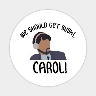 We Should Get Sushi Carol 8 Magnet